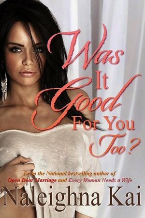 Was It Good for You Too? by Naleighna Kai