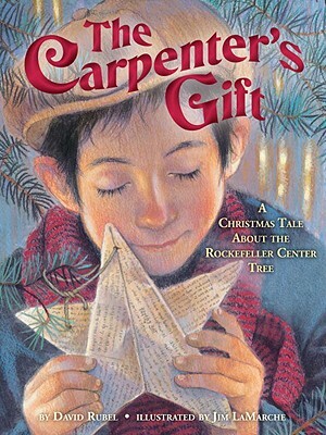 The Carpenter's Gift: A Christmas Tale about the Rockefeller Center Tree by David Rubel