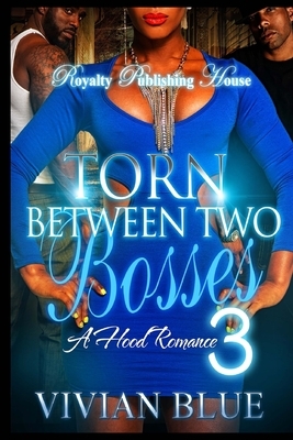 Torn Between Two Bosses 3 by Vivian Blue