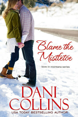 Blame The Mistletoe by Dani Collins