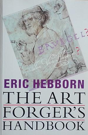 The Art Forger's Handbook by Eric Hebborn