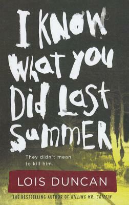 I Know What You Did Last Summer by Lois Duncan