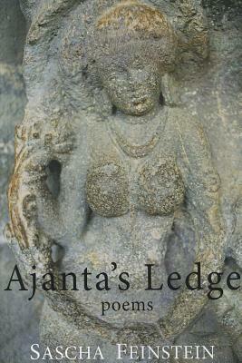 Ajanta's Ledge by Sascha Feinstein
