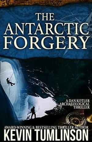 The Antarctic Forgery by Kevin Tumlinson