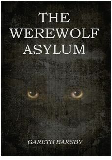 The Werewolf Asylum by Gareth Barsby