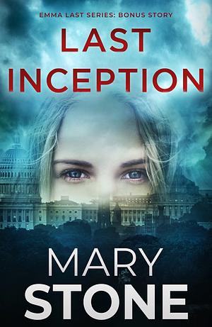 Last Inception by Mary Stone