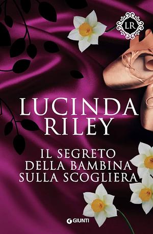 Il segreto della bambina sulla scogliera by Lucinda Riley