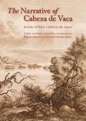 The Narrative of Cabeza de Vaca by Álvar Núñez Cabeza de Vaca