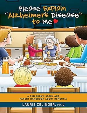 Please Explain Alzheimer\'s Disease to Me by Laurie Zelinger