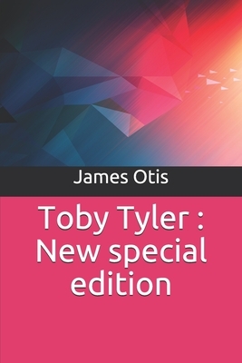 Toby Tyler: New special edition by James Otis