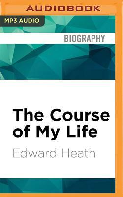 The Course of My Life by Edward Heath