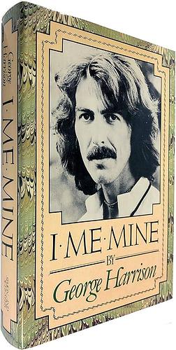 I Me Mine by George Harrison, George Harrison, Derek Taylor