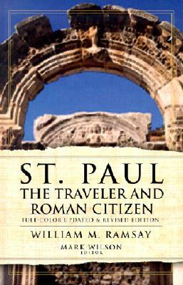 St. Paul the Traveler and Roman Citizen by William M. Ramsay