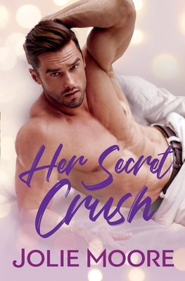 Her Secret Crush by Jolie Moore