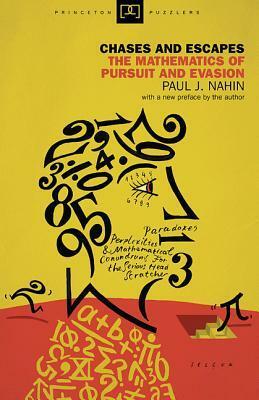 Chases and Escapes: The Mathematics of Pursuit and Evasion by Paul J. Nahin