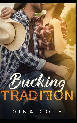 Bucking Tradition: A Contemporary Western Romance by Gina Cole, Ginny Sterling