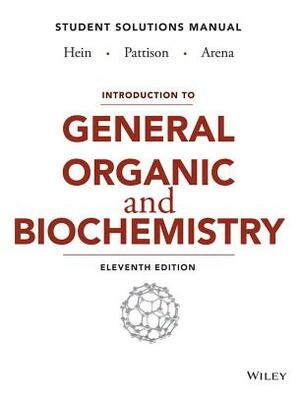 Introduction to General, Organic, and Biochemistry Student Solutions Manual by Susan Arena, Scott Pattison, Morris Hein