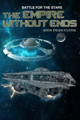 The Empire Without Ends by John Deleo Custer