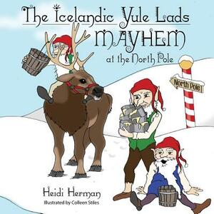 The Icelandic Yule Lads: Mayhem at the North Pole by Heidi Herman