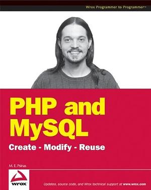 Php and Mysql Create-modify-reuse by Martin E. Psinas, Timothy Boronczyk