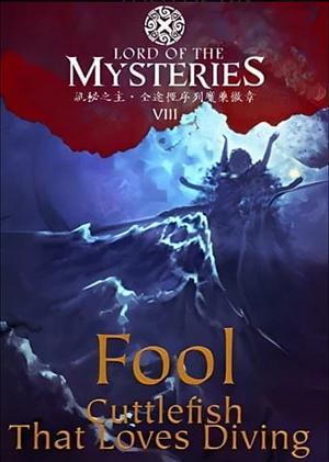 Lord of the Mysteries Volume 8: Fool by Cuttlefish That Loves Diving