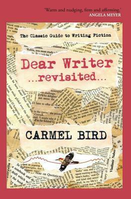 Dear Writer Revisited by Carmel Bird