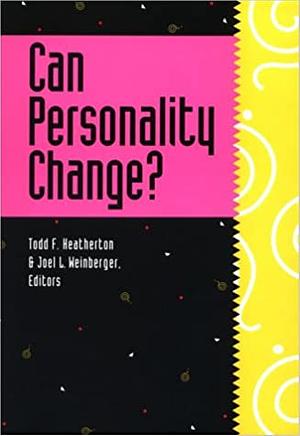 Can Personality Change? by Joel L. Weinberger, Todd F. Heatherton
