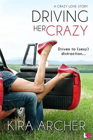 Driving Her Crazy by Kira Archer