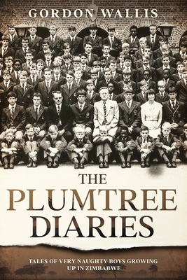 The Plumtree Diaries by Gordon Wallis