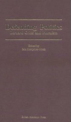 Defending Politics: Bernard Crick and Pluralism by 