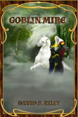 Goblin Mire by David A. Riley