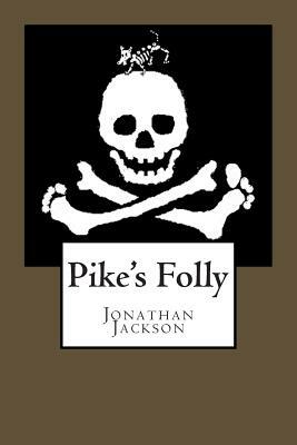 Pike's Folly by Jonathan Jackson