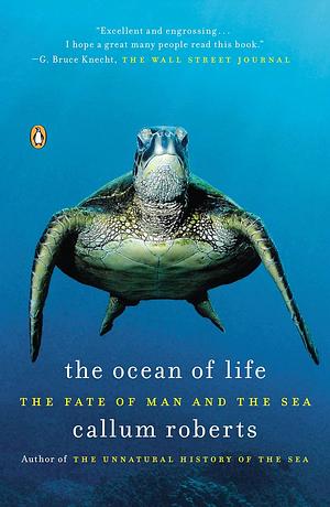 The Ocean of Life: The Fate of Man and the Sea by Callum Roberts