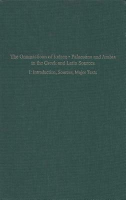 The Onomasticon of Iudaea, Palaestina, and Arabia in Greek and Latin Sources Volume I: Introduction, Sources and Major Texts by Leah Di Segni, Yoram Tsafrir