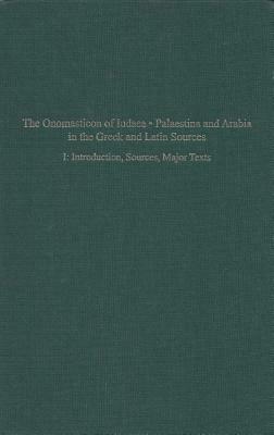 The Onomasticon of Iudaea, Palaestina, and Arabia in Greek and Latin Sources Volume I: Introduction, Sources and Major Texts by Leah Di Segni, Yoram Tsafrir