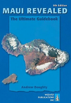 Maui Revealed: The Ultimate Guidebook by Andrew Doughty