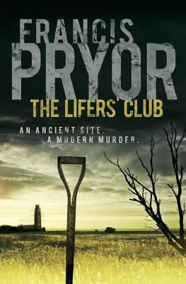 The Lifers' Club: An ancient site, a modern murder by Francis Pryor