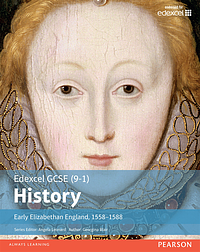 Edexcel GCSE (9-1) History: Early Elizabethan England, 1558-1588. Student book by Angela Leonard