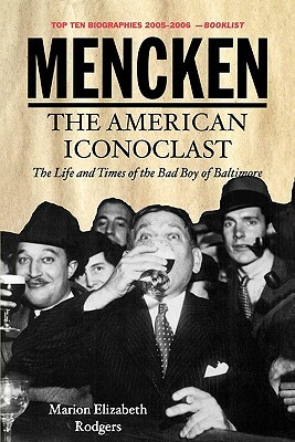 Mencken: The American Iconoclast by Marion Elizabeth Rodgers