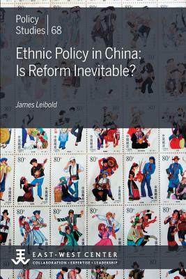 Ethnic Policy in China: Is Reform Inevitable? by James Leibold