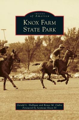 Knox Farm State Park by Renee M. Oubre, Gerald L. Halligan