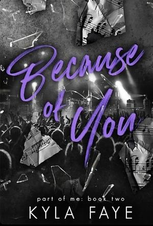 Because Of You  by Kyla Faye