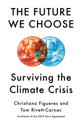 The Future We Choose: Surviving the Climate Crisis by Christiana Figueres, Tom Rivett-Carnac