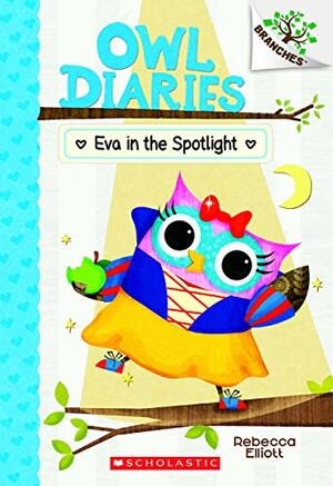 Eva in the Spotlight: A Branches Book by Rebecca Elliott