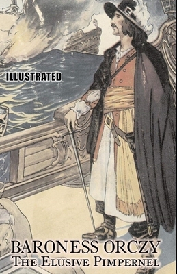 The Elusive Pimpernel Illustrated by Baroness Orczy