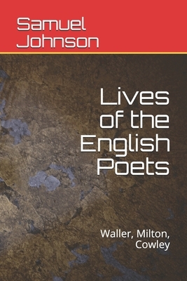 Lives of the English Poets: Waller, Milton, Cowley by Samuel Johnson