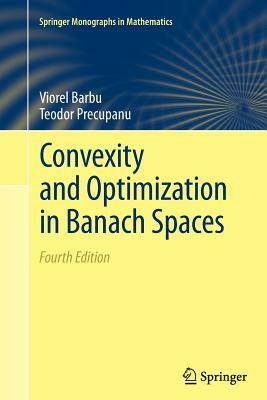 Convexity and Optimization in Banach Spaces by Viorel Barbu, Teodor Precupanu