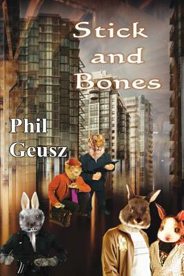 Stick and Bones by Phil Geusz