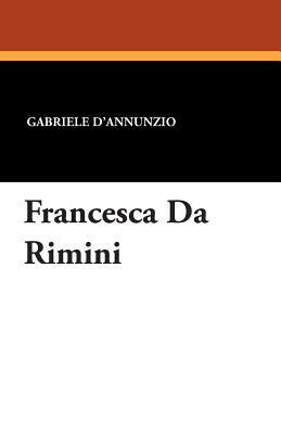 Francesca Da Rimini by Gabriele D'Annunzio