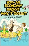 How an Economy Grows and Why It Doesn't by Irwin Schiff, Vic Lockman